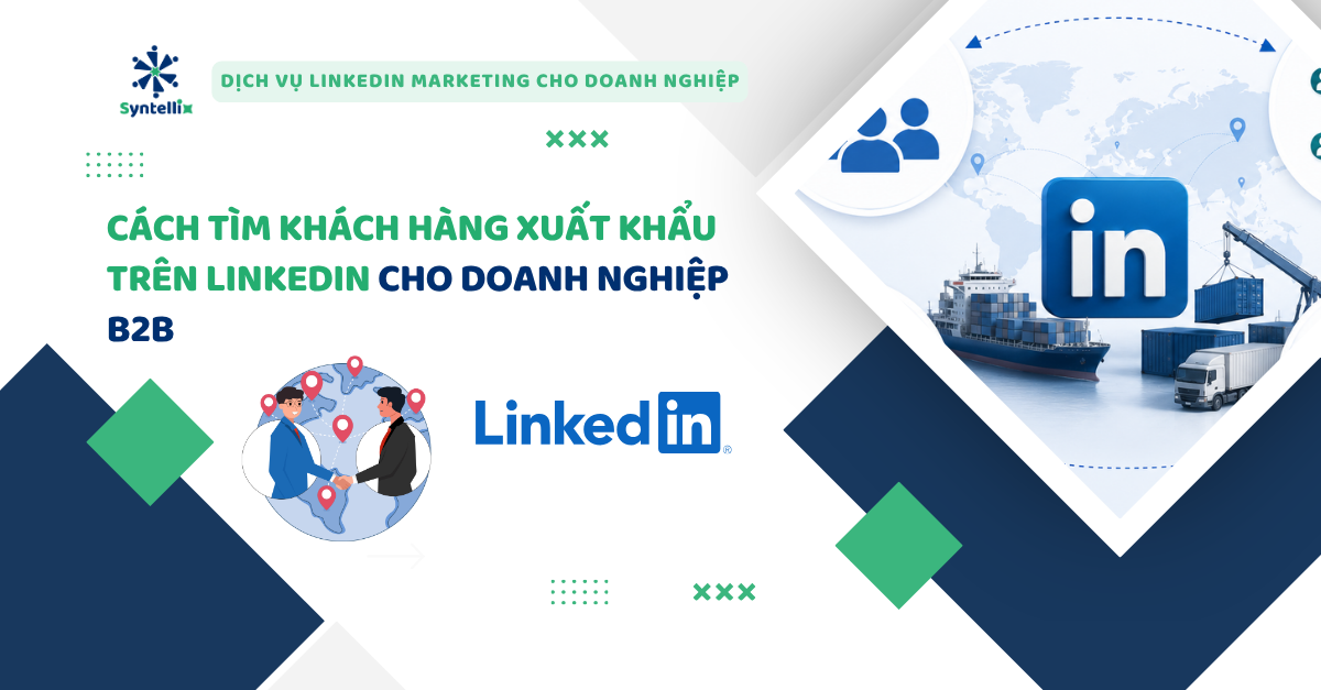 cách tìm khách hàng xuất khẩu trên linkedin