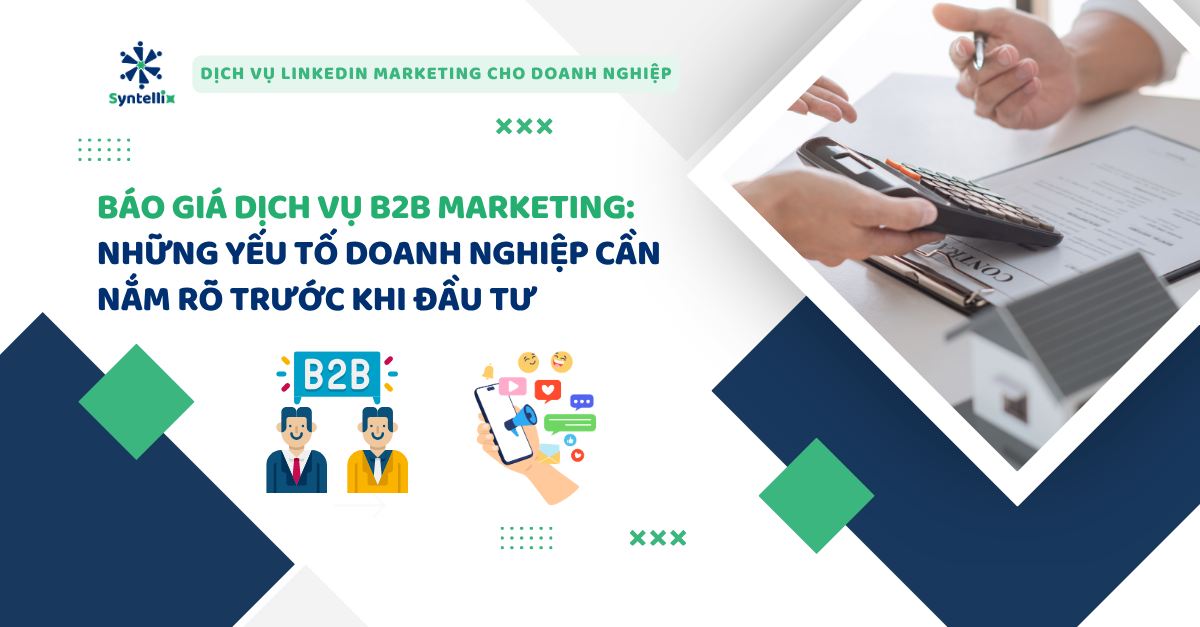Báo Giá Dịch Vụ B2B Marketing Những Yếu Tố Doanh Nghiệp Cần Nắm Rõ Trước Khi Đầu Tư