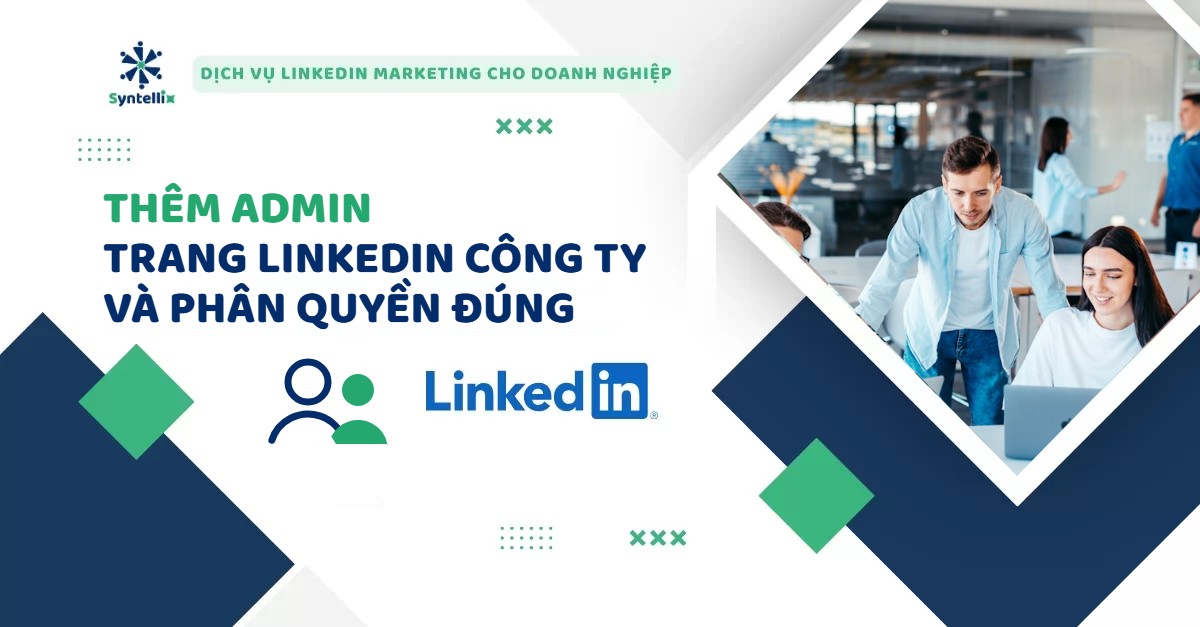 Cách Thêm Admin Trang LinkedIn Công Ty Và Phân Quyền Đúng Cách (2026)