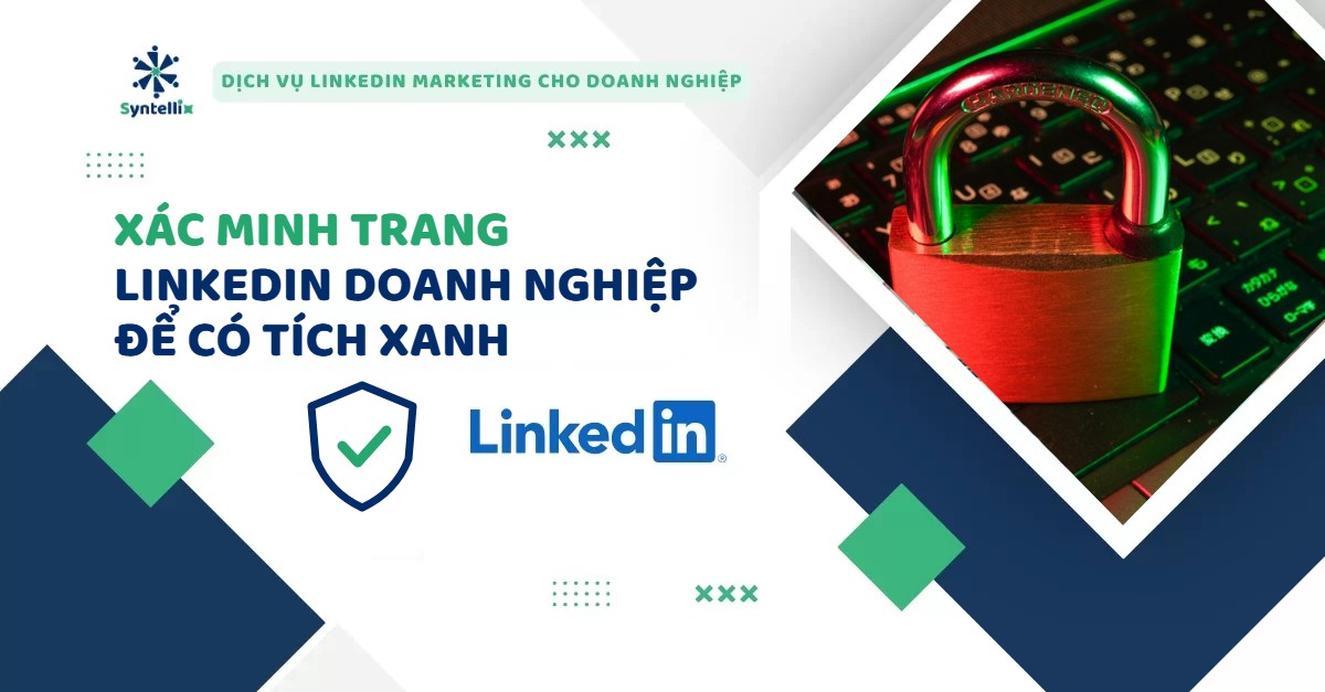 Xác Minh Trang LinkedIn Doanh Nghiệp: Điều Kiện Và Các Bước Để Có Tích Xanh (2026)