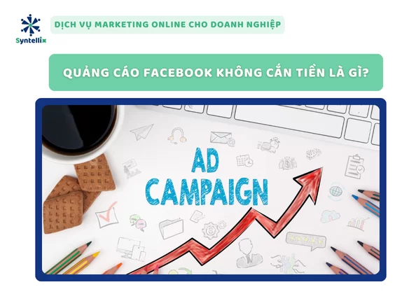quang-cao-facebook-khong-can-tien-la-gi