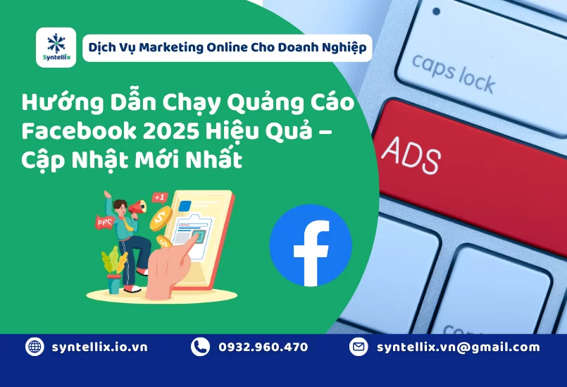 Hướng Dẫn Chạy Quảng Cáo Facebook 2025 Hiệu Quả – Cập Nhật Mới Nhất