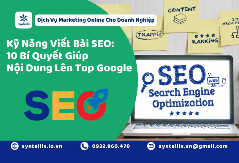 Kỹ Năng Viết Bài SEO: 10 Bí Quyết Giúp Nội Dung Lên Top Google