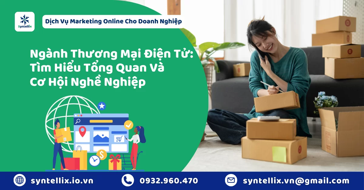 Ngành Thương Mại Điện Tử Tìm Hiểu Tổng Quan Và Cơ Hội Nghề Nghiệp