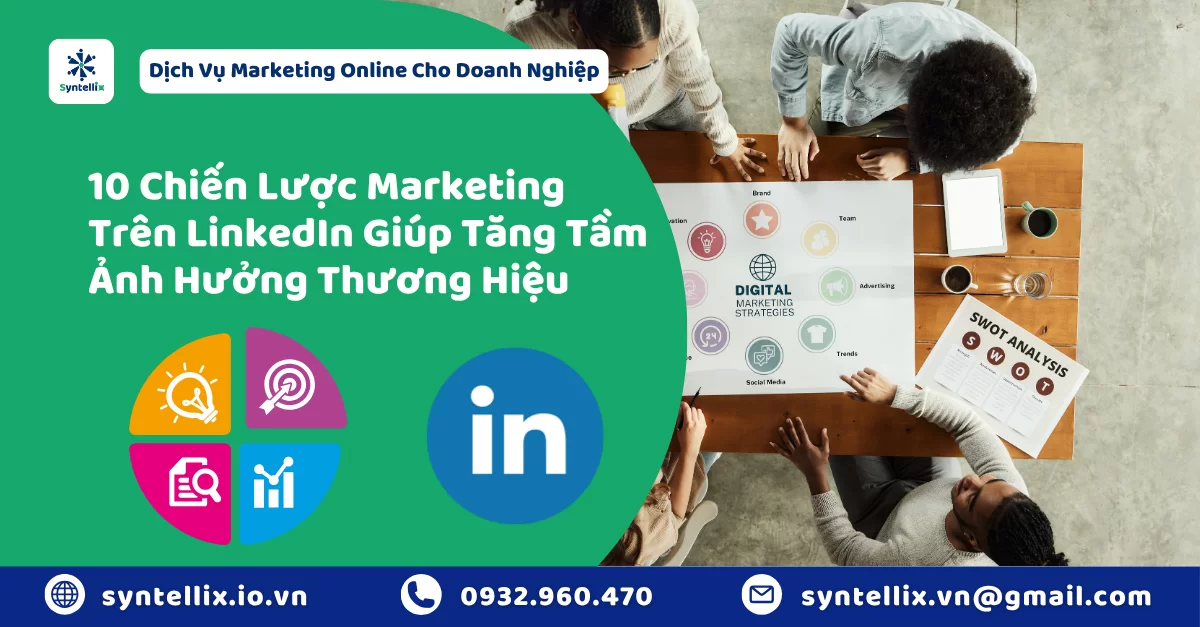 10 Chiến Lược Marketing Trên LinkedIn Giúp Tăng Tầm Ảnh Hưởng Thương Hiệu