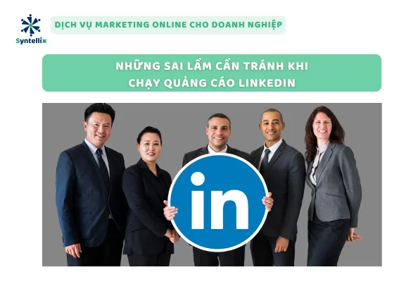 Những Sai Lầm Cần Tránh Khi Chạy Quảng Cáo LinkedIn