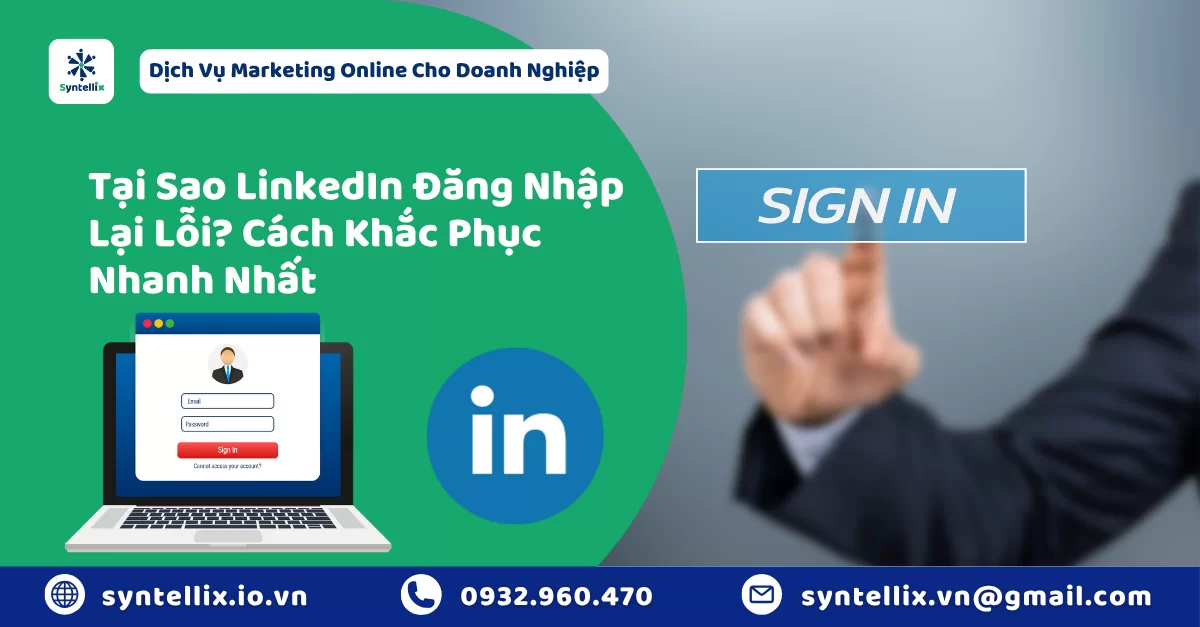Tại Sao LinkedIn Đăng Nhập Lại Lỗi Cách Khắc Phục Nhanh Nhất