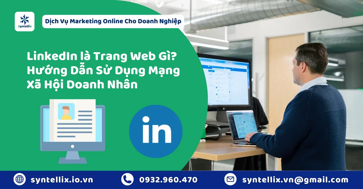 LinkedIn là Trang Web Gì Hướng Dẫn Sử Dụng Mạng Xã Hội Doanh Nhân