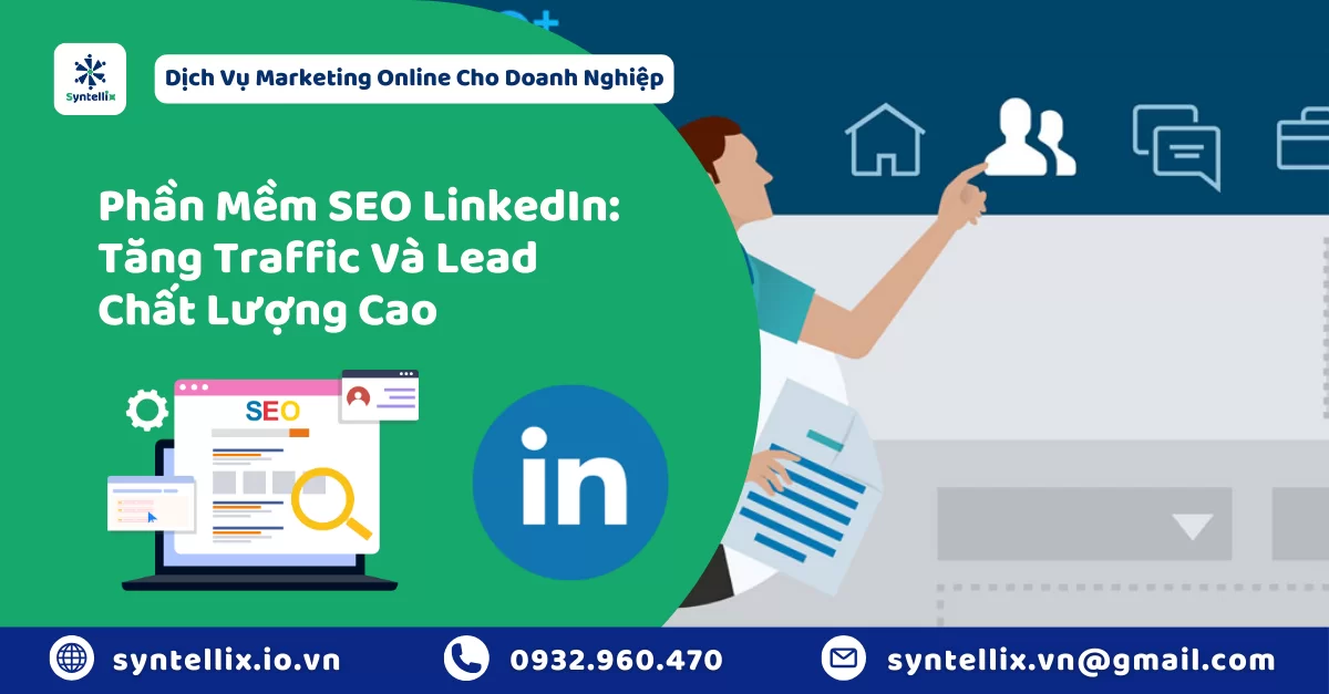 Phần Mềm SEO LinkedIn Tăng Traffic Và Lead Chất Lượng Cao
