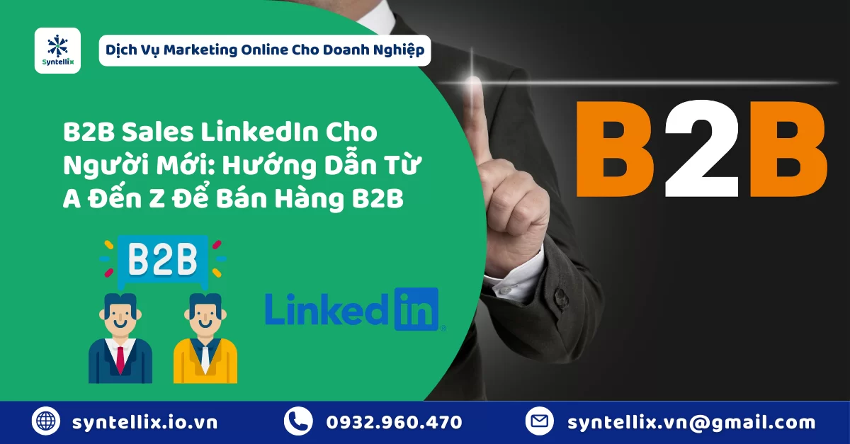 B2B Sales LinkedIn Cho Người Mới Hướng Dẫn Từ A Đến Z Để Bán Hàng B2B