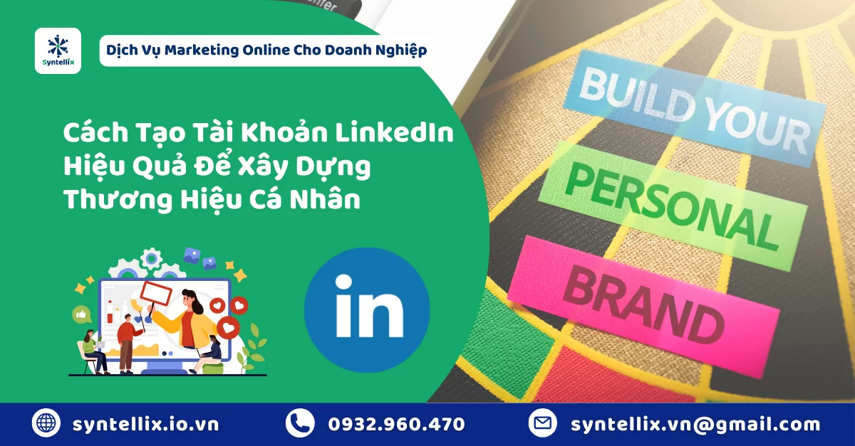 Cách Tạo Tài Khoản LinkedIn Hiệu Quả Để Xây Dựng Thương Hiệu Cá Nhân