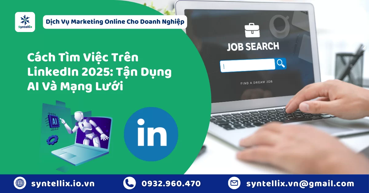 Cách Tìm Việc Trên LinkedIn 2025 Tận Dụng AI Và Mạng Lưới