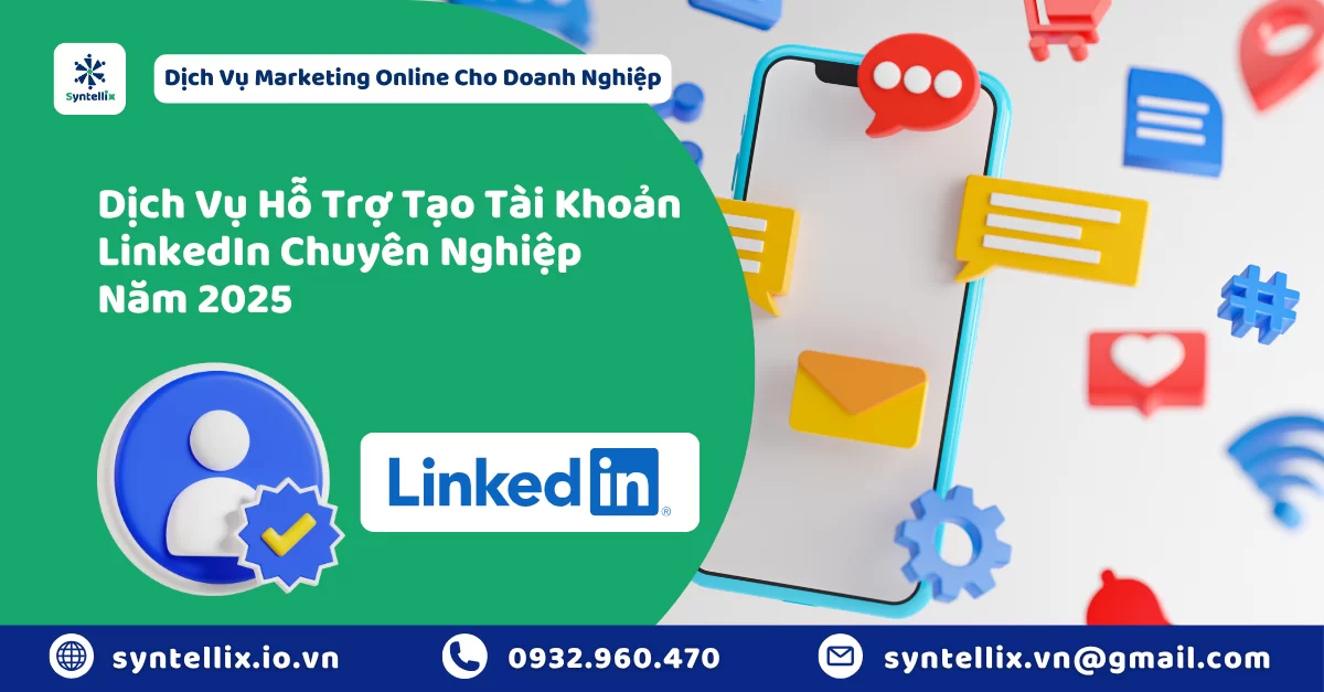 Dịch Vụ Hỗ Trợ Tạo Tài Khoản LinkedIn Chuyên Nghiệp Năm 2025