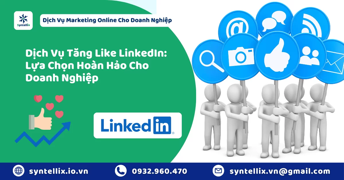 Dịch Vụ Tăng Like LinkedIn Lựa Chọn Hoàn Hảo Cho Doanh Nghiệp 2025