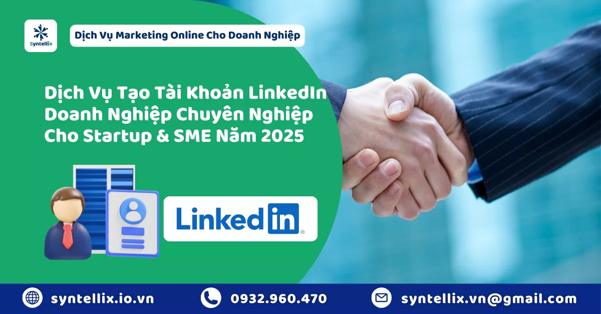 Dịch Vụ Tạo Tài Khoản LinkedIn Doanh Nghiệp Chuyên Nghiệp Cho Startup & SME Năm 2025