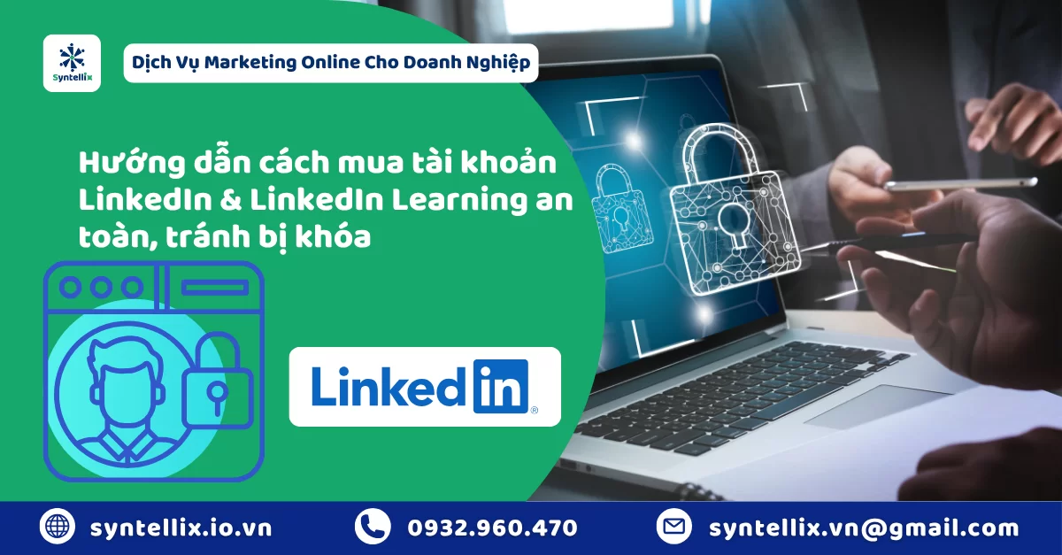 Hướng dẫn cách mua tài khoản LinkedIn & LinkedIn Learning an toàn, tránh bị khóa