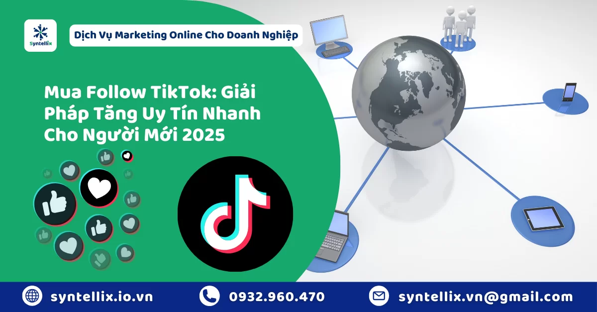 Mua Follow TikTok: Giải Pháp Tăng Uy Tín Nhanh Cho Người Mới 2025