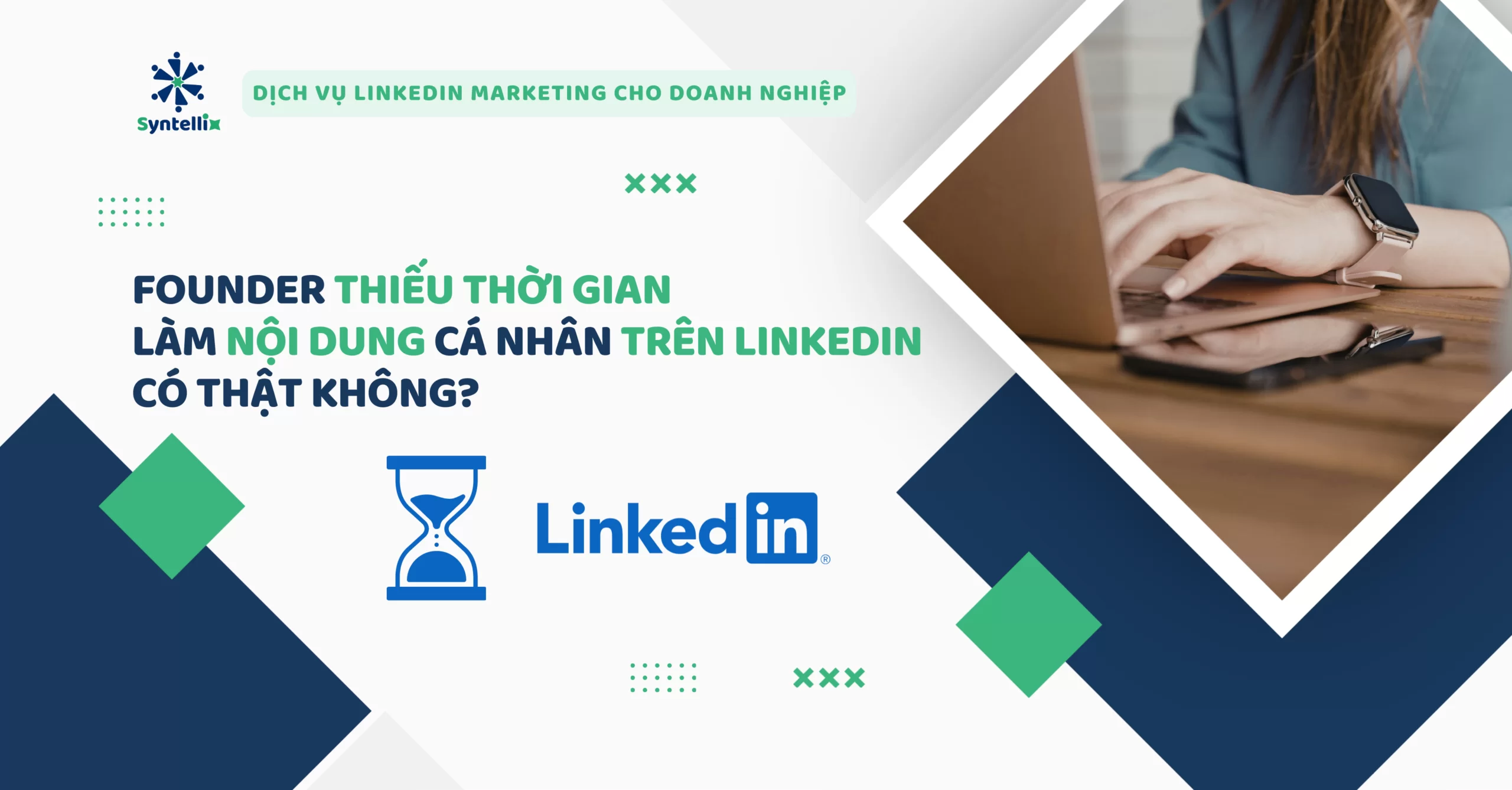 Founder thiếu thời gian làm nội dung cá nhân trên LinkedIn có thật không?