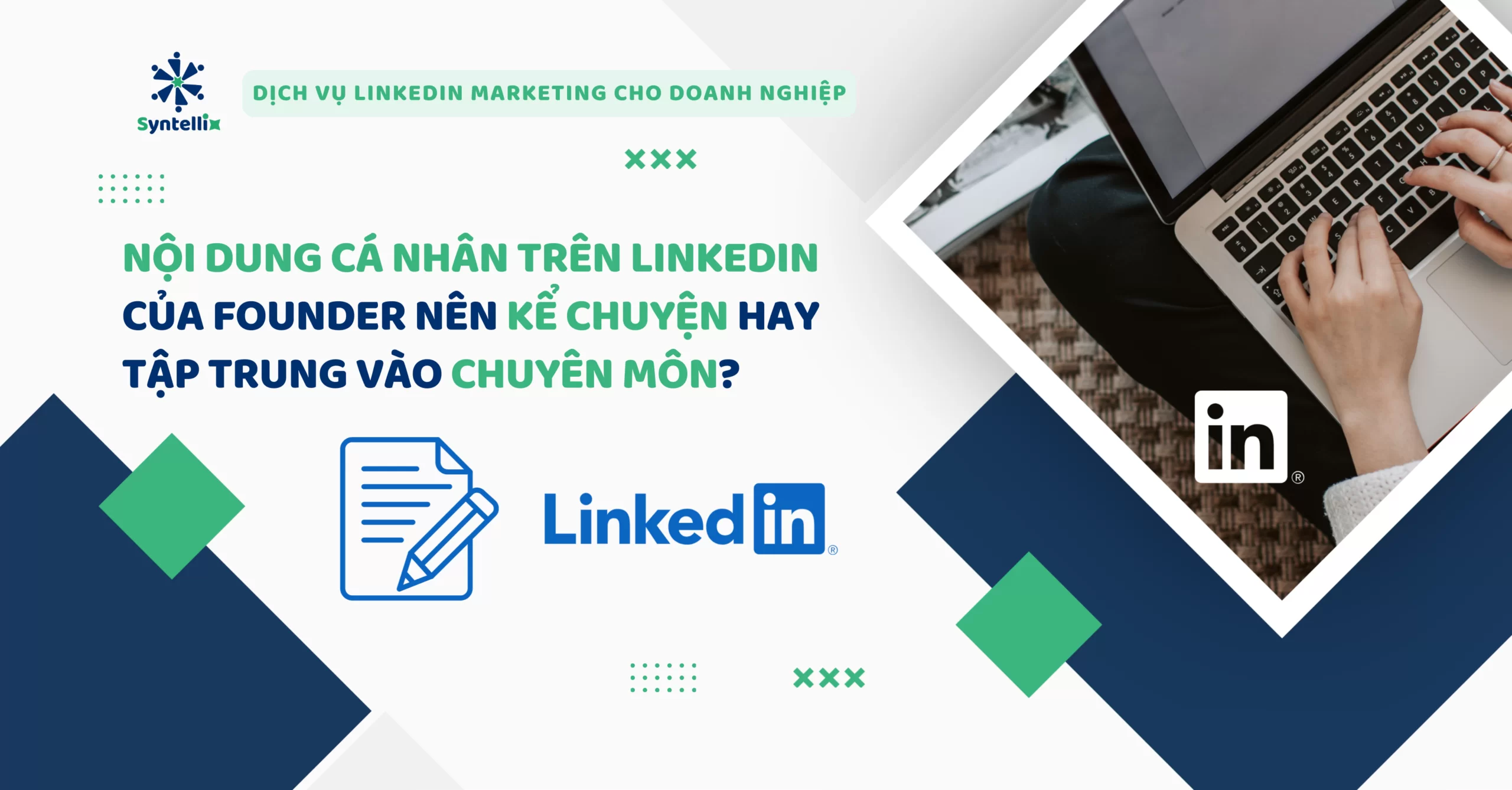 Nội dung cá nhân trên LinkedIn của founder nên kể chuyện hay tập trung vào chuyên môn?