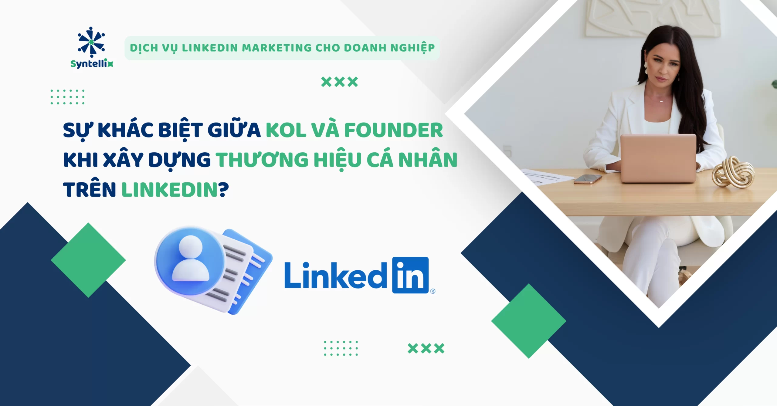 Sự khác biệt giữa KOL và Founder khi xây dựng thương hiệu cá nhân trên LinkedIn?