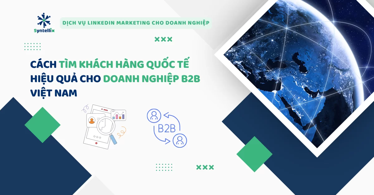 Cách Tìm Khách Hàng Quốc Tế Hiệu Quả Cho Doanh Nghiệp B2B Việt Nam