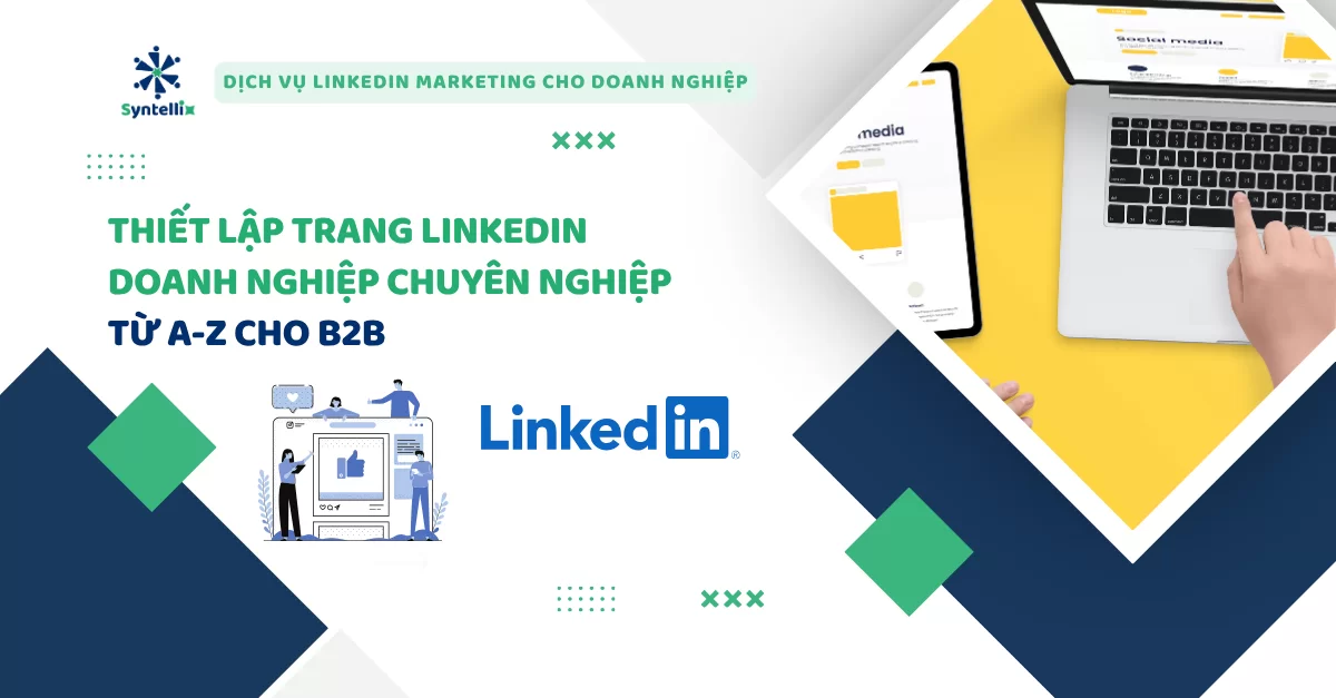 Thiết Lập Trang LinkedIn Doanh Nghiệp Chuyên Nghiệp Từ A-Z Cho B2B