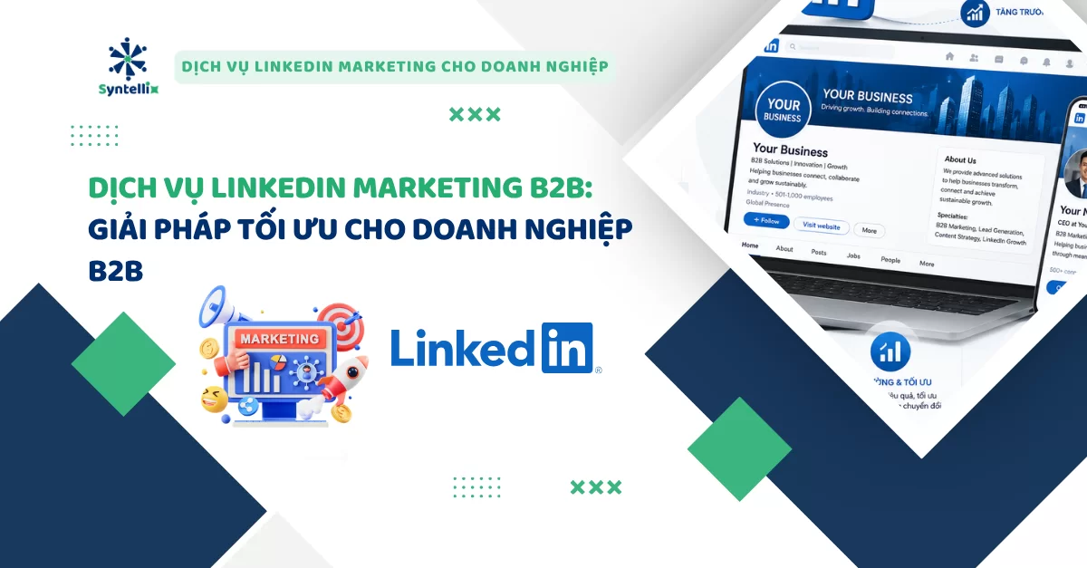Dịch Vụ LinkedIn Marketing B2B Giải Pháp Tối Ưu Cho Doanh Nghiệp B2B